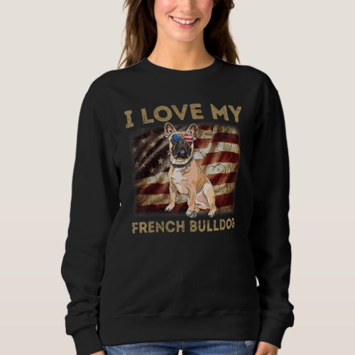 I Love My French Bulldog Dad Mom American Flag Wei Sweatshirt