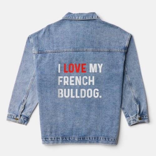 I Love My French Bulldog Frenchie Heart Cute Dog D Denim Jacket