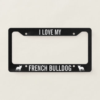 I Love My French Bulldog | Frenchie Silhouettes License Plate Frame