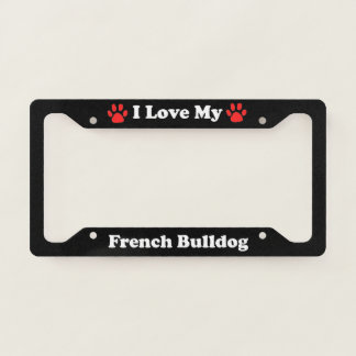 I Love My French Bulldog License Plate Frame