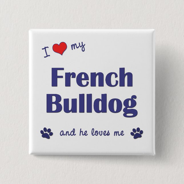 I Love My French Bulldog (Male Dog) Button (Front)