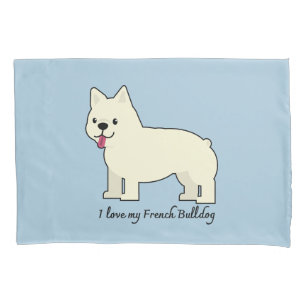 I love my French Bulldog Pillow Case
