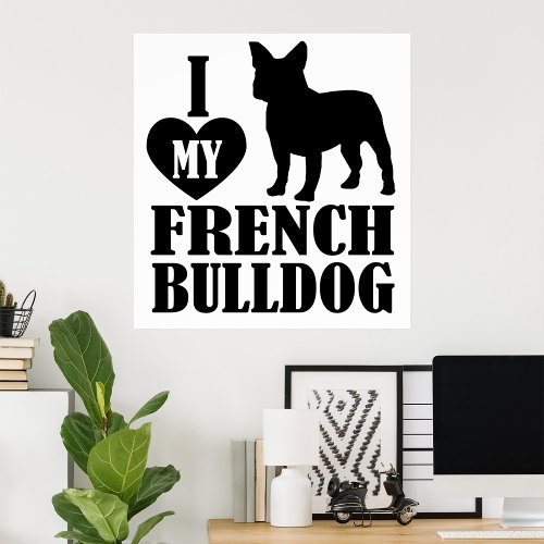 I Love My French Bulldog Poster