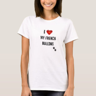 I love my french bulldog t-shirt
