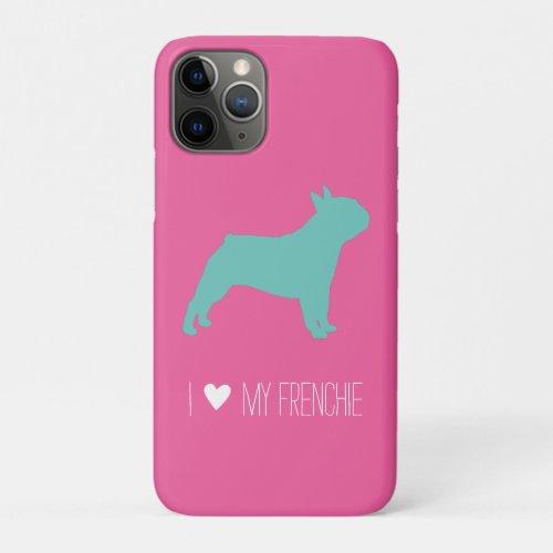 I Love My Frenchie Bright Pink and Green iPhone 11 Pro Case