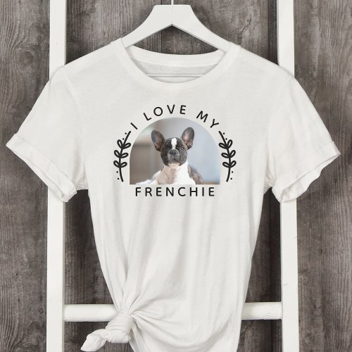 I Love My Frenchie Dog Photo T_Shirt