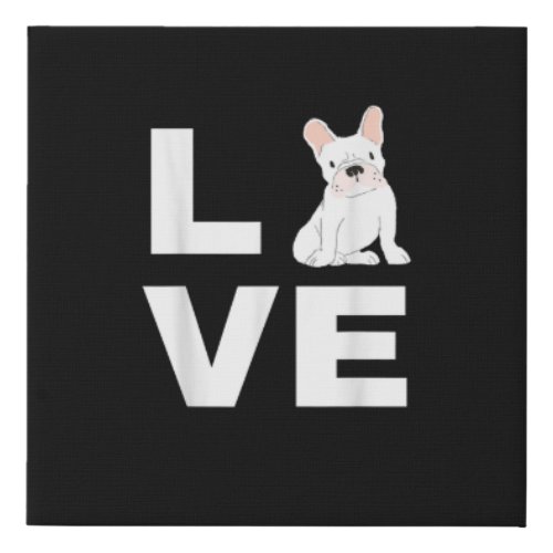 I Love My Frenchie French Bulldog Dog Lover Gift Faux Canvas Print