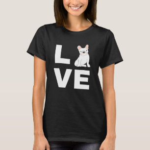 I Love My Frenchie French Bulldog Dog Lover Gift T-Shirt