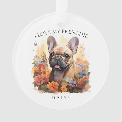 I Love My Frenchie French Bulldog Floral Portrait Ornament