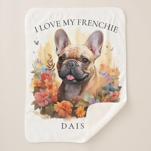 I Love My Frenchie French Bulldog Floral Portrait Sherpa Blanket