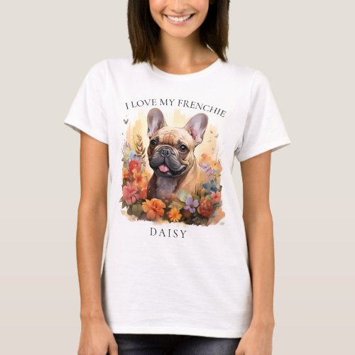 I Love My Frenchie French Bulldog Floral Portrait T_Shirt