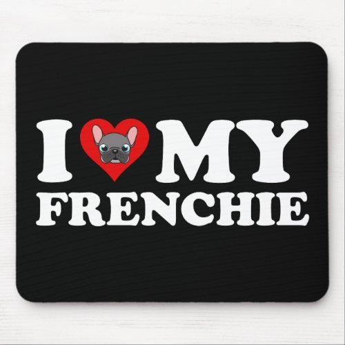 I Love My Frenchie Mouse Pad