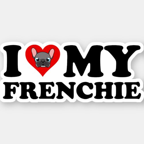 I Love My Frenchie Sticker