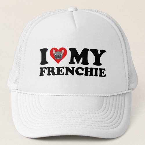 I Love My Frenchie Trucker Hat