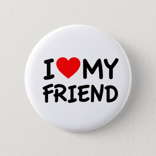 I love my Friend Button