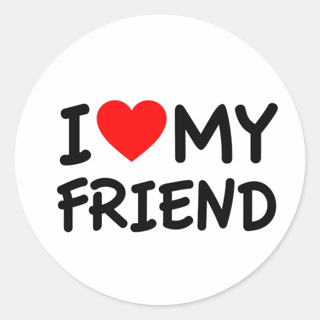 I love my Friend Classic Round Sticker (Front)