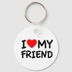 I love my Friend Keychain