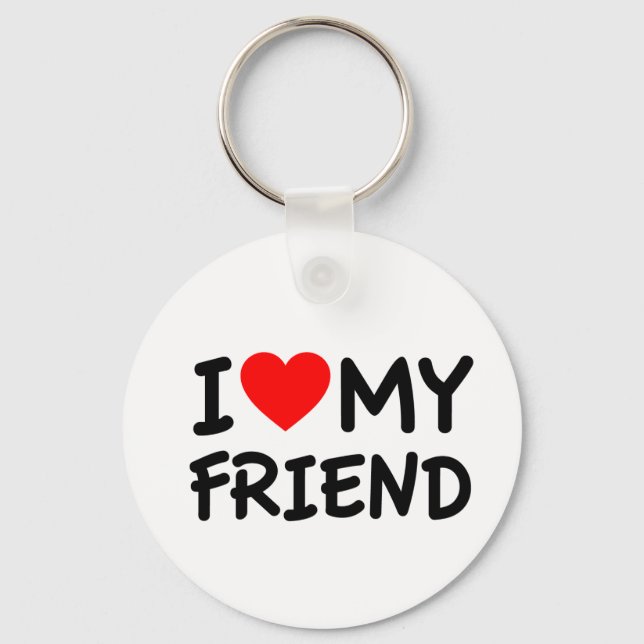 I love my Friend Keychain (Front)