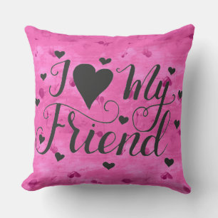 I love my Friend Valentines Day Pillow