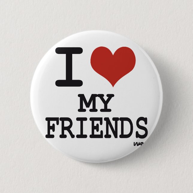 I LOVE MY FRIENDS BUTTON (Front)