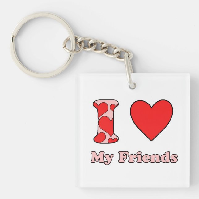 I love My Friends Keychain (Front)