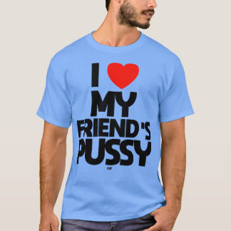 I LOVE MY FRIENDS PUSSY cat T-Shirt