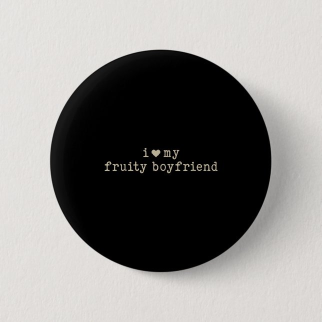 I Love My Fruity Boyfriend Funny Girlfriend Humor  Button (Front)