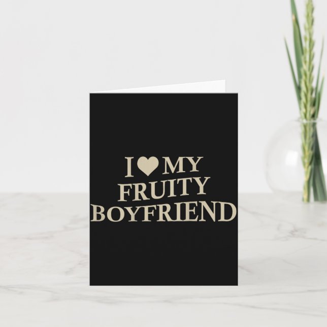 I Love My Fruity Boyfriend Funny Girlfriend Humor  Card (Front)
