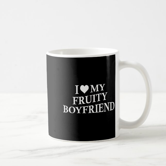 I Love My Fruity Boyfriend Funny Girlfriend Humor  Coffee Mug (Right)