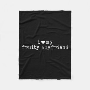 I Love My Fruity Boyfriend Funny Girlfriend Humor  Fleece Blanket