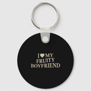 I Love My Fruity Boyfriend Funny Girlfriend Humor Keychain