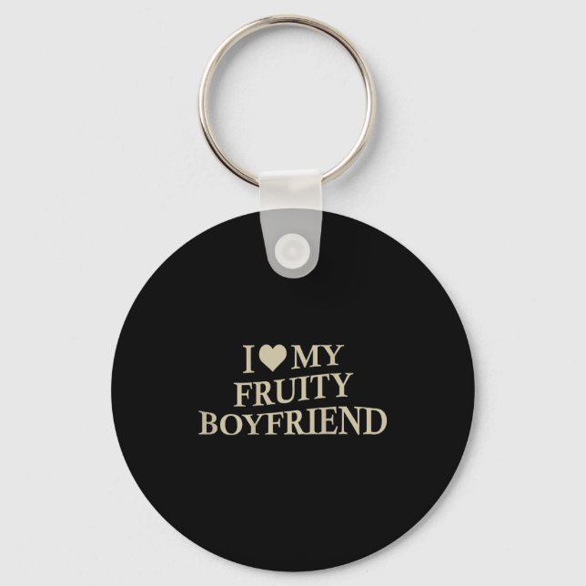 I Love My Fruity Boyfriend Funny Girlfriend Humor  Keychain (Front)