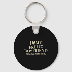 I Love My Fruity Boyfriend Funny Girlfriend Humor Keychain