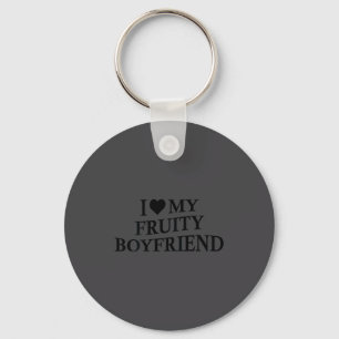I Love My Fruity Boyfriend Funny Girlfriend Humor Keychain