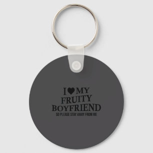 I Love My Fruity Boyfriend Funny Girlfriend Humor Keychain