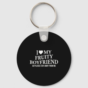 I Love My Fruity Boyfriend Funny Girlfriend Humor Keychain