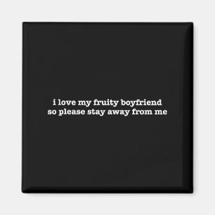 I Love My Fruity Boyfriend Funny Girlfriend Humor Magnet