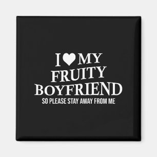 I Love My Fruity Boyfriend Funny Girlfriend Humor Magnet
