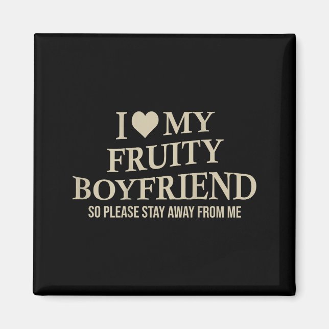 I Love My Fruity Boyfriend Funny Girlfriend Humor  Magnet (Front)