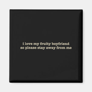 I Love My Fruity Boyfriend Funny Girlfriend Humor  Magnet