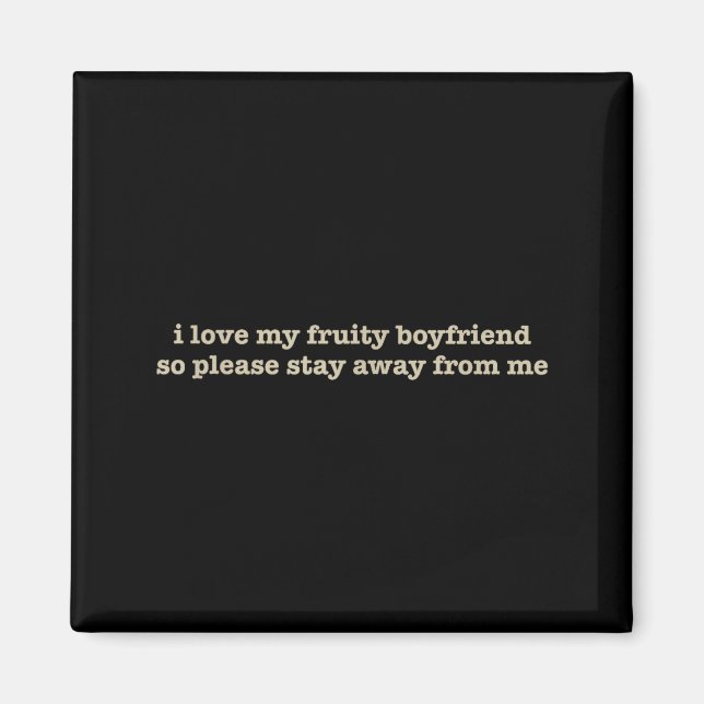 I Love My Fruity Boyfriend Funny Girlfriend Humor  Magnet (Front)