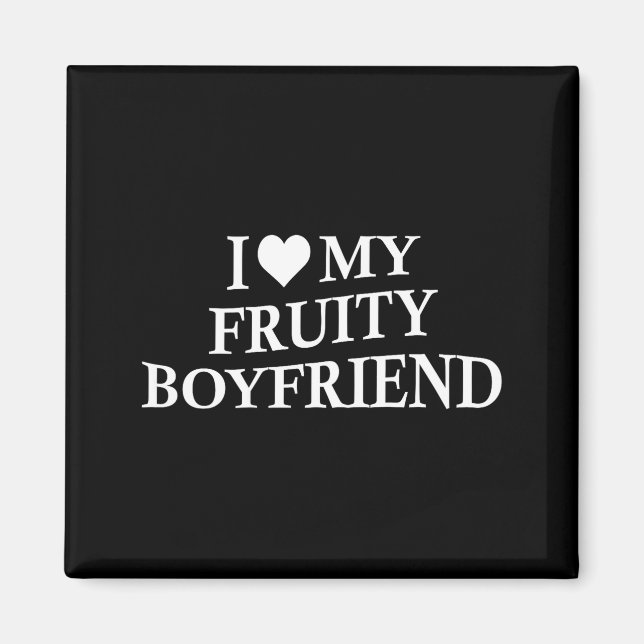 I Love My Fruity Boyfriend Funny Girlfriend Humor  Magnet (Front)