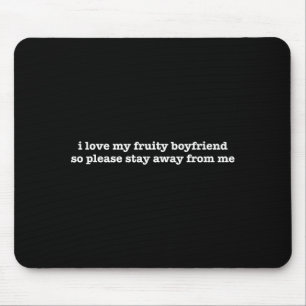 I Love My Fruity Boyfriend Funny Girlfriend Humor  Mouse Pad