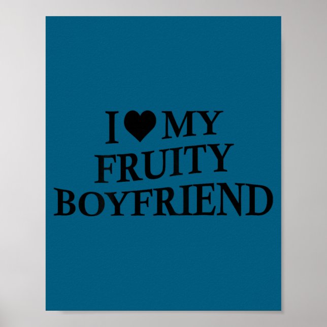 I Love My Fruity Boyfriend Funny Girlfriend Humor  Poster (Front)
