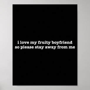 I Love My Fruity Boyfriend Funny Girlfriend Humor  Poster