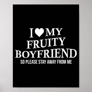 I Love My Fruity Boyfriend Funny Girlfriend Humor  Poster