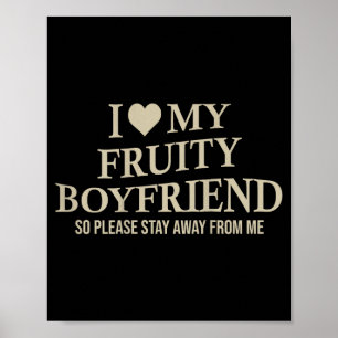 I Love My Fruity Boyfriend Funny Girlfriend Humor  Poster