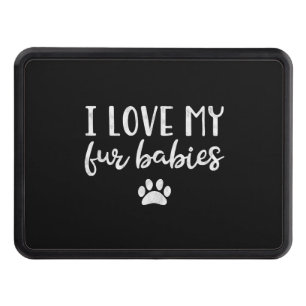 I Love My Fur Babies Dog Cat Lover Mom Pet Hitch Cover