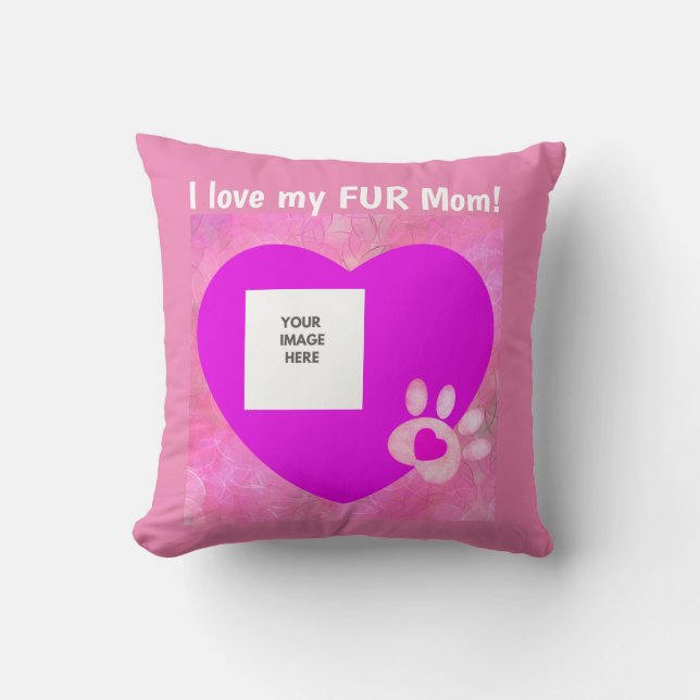 I love my FUR mom Throw Pillow (Front)