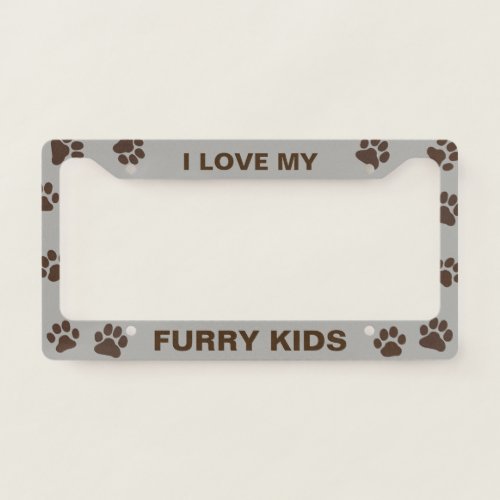 I Love My Furry Kids _ Dog Lovers _ Pet Parents License Plate Frame